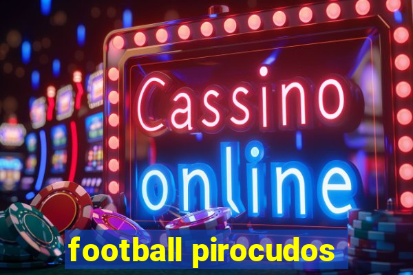 football pirocudos